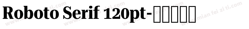 Roboto Serif 120pt字体转换